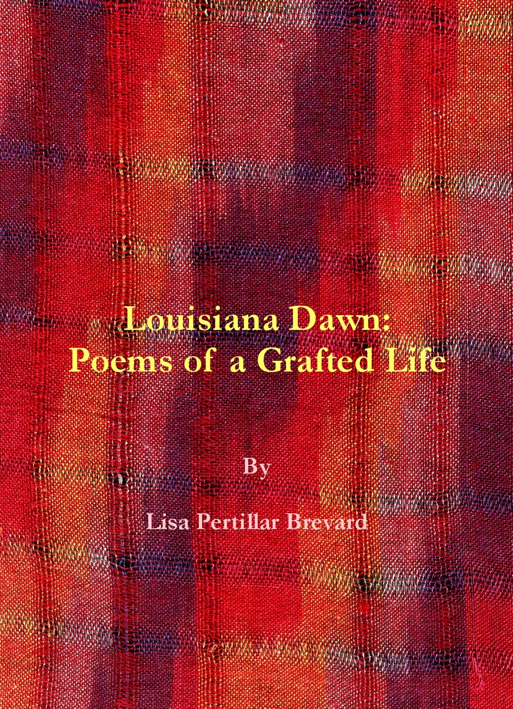 Louisiana Dawn:  Poems of a Grafted Life (Poetry by Lisa Pertillar Brevard, featuring "blues haiku" style, available in paperback)