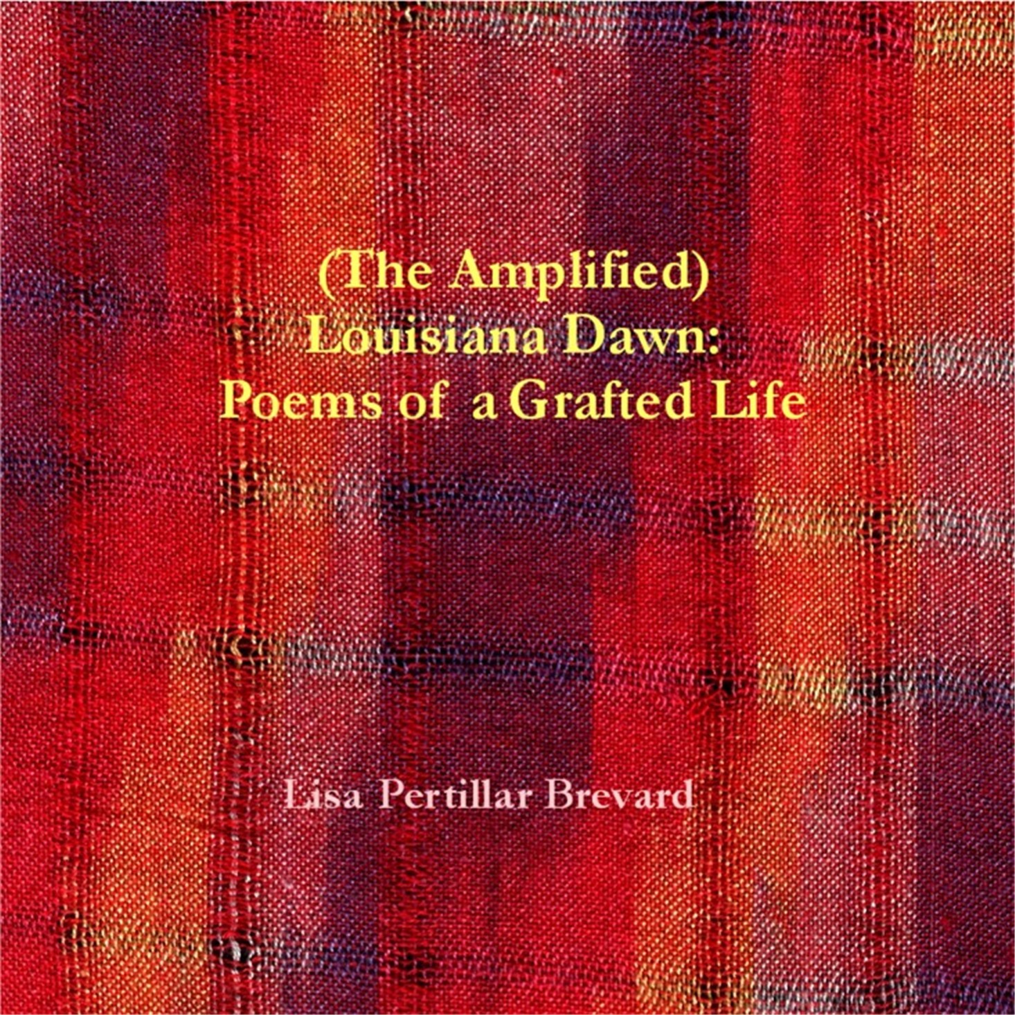 Click here for audio samples and ordering information for (The Amplified) Louisiana Dawn:  Poems of a Grafted Life (Spoken Word/Music CD Audio Book by Lisa Pertillar Brevard)